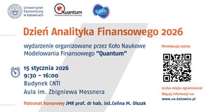 Plakat informacyjny wydarzenia „Dzień Analityka Finansowego 2026”. Organizator: Koło Naukowe Modelowania Finansowego „Quantum” Uniwersytetu Ekonomicznego w Katowicach. Data: 15 stycznia 2026 r., godz. 9:30–16:00. Miejsce: Budynek CNTI, Aula im. Zbigniewa Messnera. Patronat honorowy: JMR prof. dr hab. inż. Celina M. Olszak. Na plakacie znajdują się logotypy Uniwersytetu Ekonomicznego w Katowicach, koła naukowego Quantum oraz SAIO, a także kod QR do zapisów oraz informacja o ograniczonej liczbie miejsc.