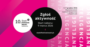 Plakat promujący 10. Śląski Festiwal Nauki w Katowicach. Na różowo-fioletowym tle znajduje się biały okrąg z logo i nazwą festiwalu, obok czarny okrąg z napisem ‘Zgłoś aktywność, start naboru: 9 marca 2026’ oraz adresem strony slaskifestiwalnauki.pl. W prawym górnym rogu podano datę wydarzenia: 5–7 grudnia 2026 oraz miejsce: Międzynarodowe Centrum Kongresowe w Katowicach.