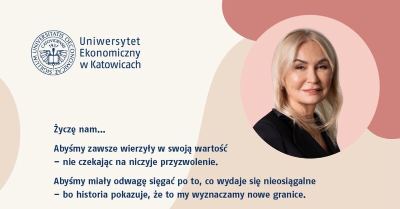 Grafika z okazji Dnia Kobiet od prof. dr hab. inż. Celiny M. Olszak, Rektor Uniwersytetu Ekonomicznego w Katowicach. Po lewej stronie znajduje się logo uczelni oraz tekst z życzeniami, po prawej zdjęcie rektor w eleganckim stroju na tle beżowo-różowych, abstrakcyjnych kształtów. Treść życzeń w treści newsa