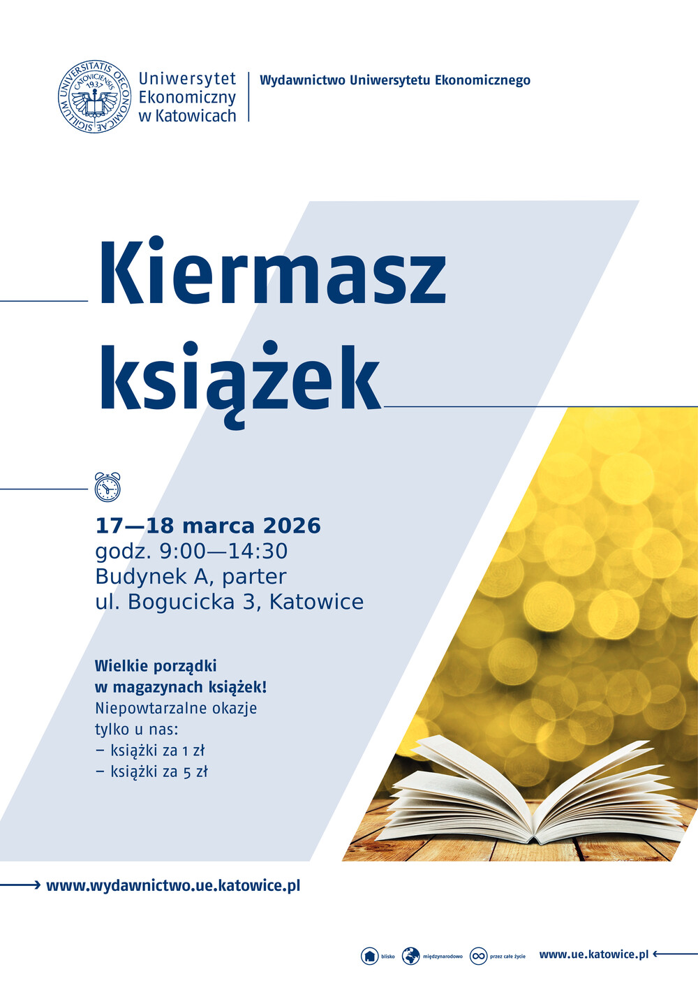 Plakat informujący o Kiermaszu książek organizowanym przez Wydawnictwo Uniwersytetu Ekonomicznego w Katowicach. Na plakacie znajduje się tytuł „Kiermasz książek” oraz informacje: 17–18 marca 2026, godz. 9:00–14:30, Budynek A, parter, ul. Bogucicka 3 w Katowicach. Podano także informacje o promocjach: książki za 1 zł i 5 zł. W dolnej części widoczny jest adres strony wydawnictwa oraz zdjęcie otwartej książki na drewnianym stole na tle złotych świateł.