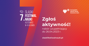 Zdjęcie przedstawia grafikę dedykowaną przedłużeniu naboru na aktywności na 7. Śląski Festiwal Nauki Katowice