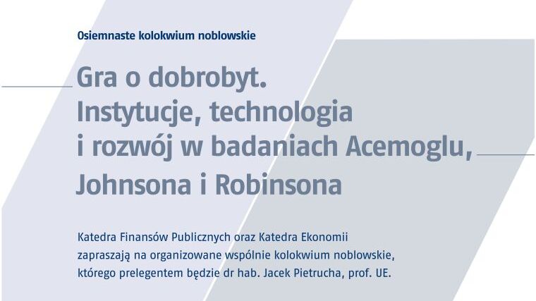 XVIII Kolokwium Noblowskie - Gra o dobrobyt. Instytucje, technologia i rozwój w badaniach Acemoglu, Johnsona i Robinsona