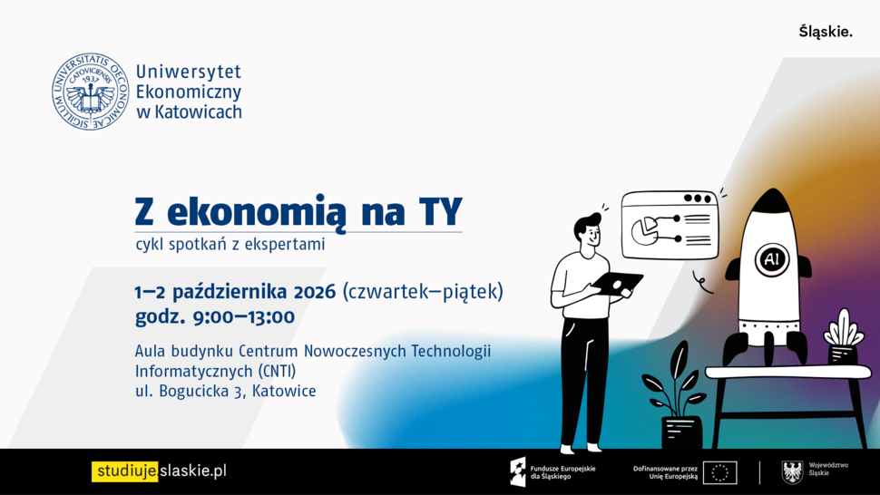Grafika promująca cykl spotkań z ekspertami „Z ekonomią na TY”, który odbędzie się 1–2 października 2026 r. w godz. 9:00–13:00 w auli Centrum Nowoczesnych Technologii Informatycznych Uniwersytetu Ekonomicznego w Katowicach, ul. Bogucicka 3. Wydarzenie dofinansowane ze środków Unii Europejskiej.