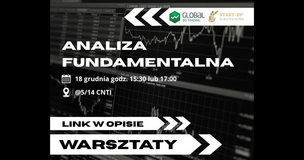 Plakat promujący warsztaty z analizy fundamentalnej organizowane przez Global BD Trading i Koło Naukowe Start-Up. Na czarno-białym tle z wykresami giełdowymi znajduje się tekst: ‘Analiza fundamentalna’, ‘18 grudnia godz. 15:30 lub 17:00’, ‘@5/14 CNTI’,