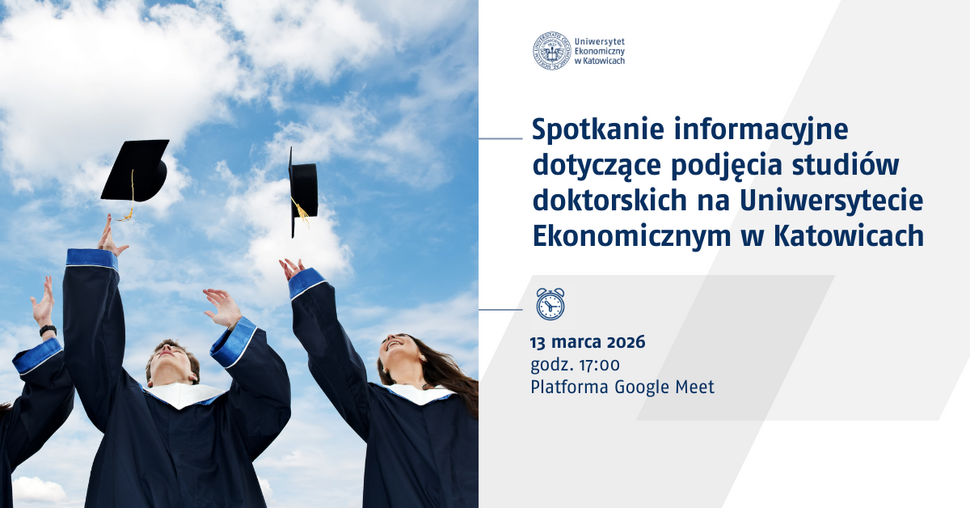 „Grafika informacyjna Uniwersytetu Ekonomicznego w Katowicach dotycząca spotkania o podjęciu studiów doktorskich. Po lewej stronie zdjęcie absolwentów w togach podrzucających birety na tle nieba. Po prawej informacja o wydarzeniu: spotkanie informacyjne dotyczące studiów doktorskich na UE w Katowicach, 13 marca 2026 r., godz. 17:00, platforma Google Meet.