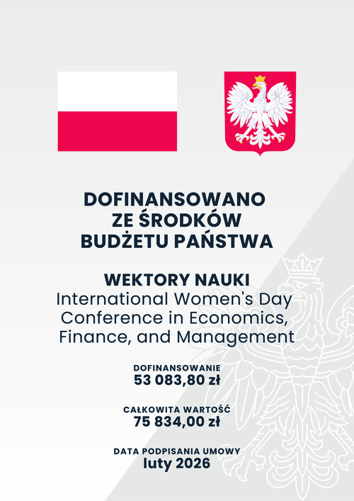 Grafika informująca o dofinansowaniu ze środków budżetu państwa. U góry flaga Polski i godło Rzeczypospolitej Polskiej. Poniżej napis „Dofinansowano ze środków budżetu państwa” oraz nazwa zadania: „Wektory Nauki – International Women's Day Conference in Economics, Finance, and Management”. Wartość dofinansowania wynosi 53 083,80 zł, całkowita wartość zadania 75 834,00 zł. Data podpisania umowy: luty 2026. W tle znajduje się jasnoszary kontur orła.