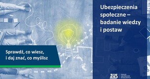 Infografika promuje badanie wiedzy i postaw wobec ubezpieczeń społecznych i zaprasza do wypełnienia ankiety. Na grafice znajdują się też logotyp ZUS oraz hasło: sprawdź, co wiesz, i daj znać, co myślisz, które zachęca do wzięcia udziału w badaniu.