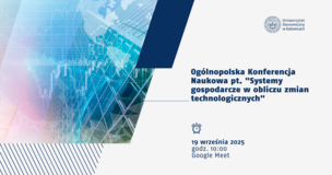 Grafika promująca Ogólnopolską Konferencję Naukową pt. Systemy gospodarcze w obliczu zmian technologicznych. Po prawej stronie znajduje się logo Uniwersytetu Ekonomicznego w Katowicach oraz data wydarzenia: 19 września 2025, godz. 10:00, Google Meet. Po lewej stronie widoczna jest ilustracja ze szklanym biurowcem, wykresami giełdowymi i motywem mapy świata.
