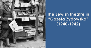 grafika z napisem "The Jewish Theatre in Gazeta Żydowska (1940-1942)"