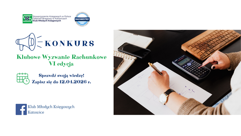 Plakat informujący o konkursie „Klubowe Wyzwanie Rachunkowe – VI edycja”, organizowanym przez Stowarzyszenie Księgowych w Polsce (Oddział Okręgowy w Katowicach) oraz Klub Młodych Księgowych. Na grafice widnieje hasło „KONKURS” oraz zachęta: „Sprawdź swoją wiedzę! Zapisz się do 12.04.2026 r.”. Po prawej stronie zdjęcie osoby wykonującej obliczenia na kalkulatorze i zapisującej notatki na kartce, obok leżą telefon, notatnik i klawiatura. Na dole informacja o Klubie Młodych Księgowych Katowice (Facebook).