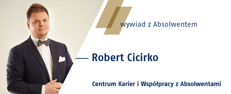 Robert Cicirko, Wywiad z Absolwentem