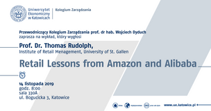 Przewodniczący Kolegium Zarządzania prof. dr hab. Wojciech Dyduch zaprasza na wykład pt. "Retail Lessons from Amazon and Alibaba", który wygłosi Prof. Dr. Thomas Rudolph, Institute of Retail Menagement, University of St. Gallen. Wykład odbędzie si