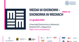 Grafika promująca wydarzenie „Media w Ekonomii – Ekonomia w Mediach [MEEM ’25]”. Po lewej stronie znajduje się ciemnogranatowe logo z literami ułożonymi w geometryczny wzór. Po prawej widnieją informacje o konferencji: termin „3–4 grudnia 2025”, miejsce – Uniwersytet Ekonomiczny w Katowicach, budynek CNTI przy ul. Bogucickiej 5 oraz adres strony: https://mem.ue.katowice.pl . Na dole umieszczone są logotypy patronów honorowych, merytorycznych i medialnych, w tym instytucji akademickich, miejskich i medialnych. W prawym górnym rogu znajduje się logo Uniwersytetu Ekonomicznego w Katowicach.