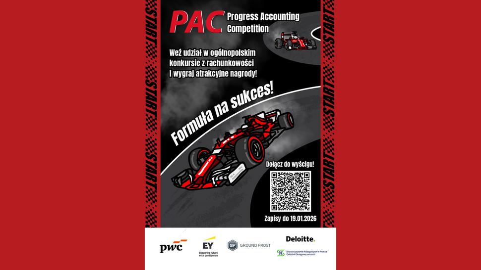 Grafika promująca ogólnopolski konkurs z rachunkowości Progress Accounting Competition (PAC) w stylistyce wyścigów Formuły 1. W centralnej części znajduje się dynamiczna ilustracja czerwonego bolidu na torze, otoczona hasłami: „Weź udział w ogólnopolskim konkursie z rachunkowości i wygraj atrakcyjne nagrody!” oraz „Formuła na sukces!”. Z prawej strony umieszczono kod QR z informacją „Dołącz do wyścigu!” i datą zapisów do 19.01.2026. Po bokach grafiki widnieją pasy z motywem startowym i napisem „START”. Na dole umieszczone są logotypy partnerów: PwC, EY, Ground Frost, Deloitte oraz Stowarzyszenia Księgowych w Polsce Oddział w Łodzi.