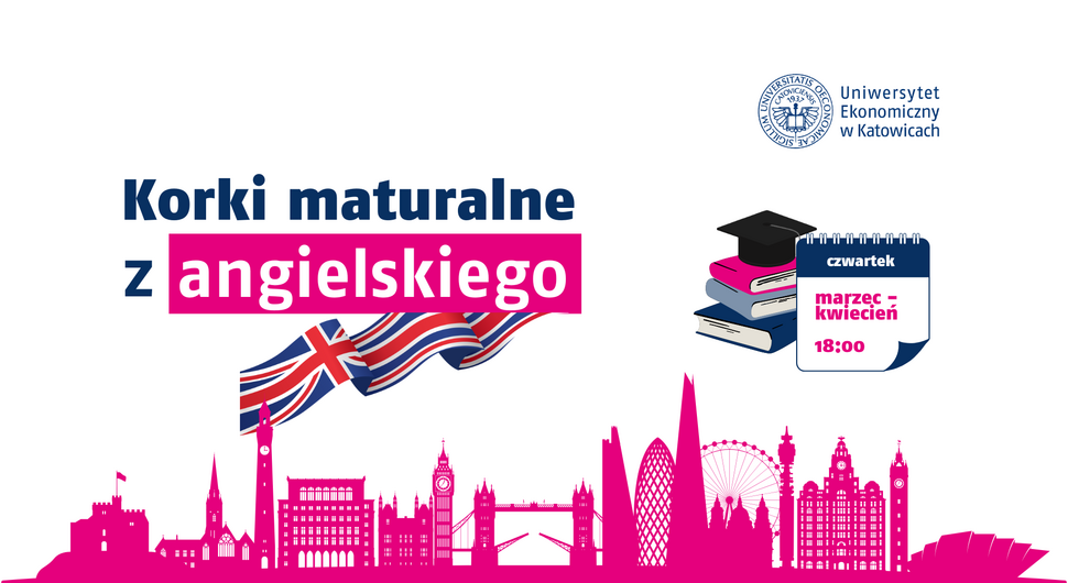 Grafika promująca „Korki maturalne z angielskiego”. Na jasnym tle duży granatowy napis „Korki maturalne”, poniżej różowe pole z białym napisem „z angielskiego”. Obok widoczna flaga Wielkiej Brytanii, stos książek z czapką absolwenta oraz kalendarz z informacją: „czwartek, marzec–kwiecień, 18:00”. W prawym górnym rogu logo Uniwersytetu Ekonomicznego w Katowicach. Na dole różowa panorama Londynu z charakterystycznymi budynkami, m.in. Big Benem, Tower Bridge i London Eye.