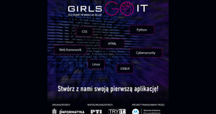 Grafika promująca projekt „Girls Go IT” dla kobiet w wieku 20–30 lat. W tle widoczny jest rozmyty kod komputerowy w odcieniach fioletu i granatu. Na środku znajdują się etykiety z nazwami zagadnień technologicznych: „CSS”, „HTML”, „Web framework”, „Linux”, „Python”, „Cybersecurity”, „UX&UI”. Na dole widnieje hasło: „Stwórz z nami swoją pierwszą aplikację!”. Pod grafiką umieszczone są logotypy organizatorów i partnerów: AGH, Informatyka AGH, PTI, Fundacja TRY IT oraz Motorola Solutions Foundation jako finansujący projekt.