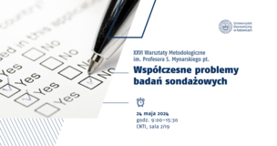 XXVI Warsztaty Metodologiczne im. Profesora S. Mynarskiego pt. "Współczesne problemy badań sondażowych"