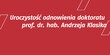 Uroczyste odnowienie doktoratu prof. Andrzeja Klasika