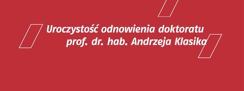 Uroczyste odnowienie doktoratu prof. Andrzeja Klasika