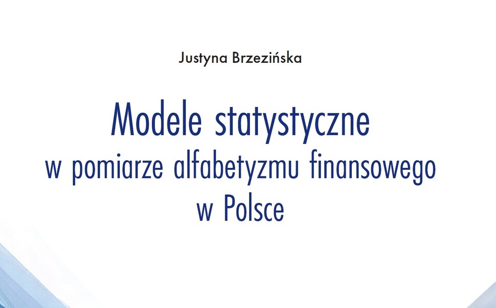 Okładka monografii dr Justyny Brzezińskiej "Modele statystyczne w pomiarze alfabetyzmu finansowego w Polsce"