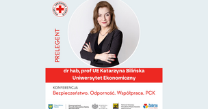 „Plakat konferencji Polskiego Czerwonego Krzyża „Bezpieczeństwo. Odporność. Współpraca. PCK” z portretem prelegentki dr hab. prof. UE Katarzyny Bilińskiej z Uniwersytetu Ekonomicznego. Na grafice logo PCK oraz informacje o patronacie władz województwa śląskiego i miast Katowice oraz Zabrze.