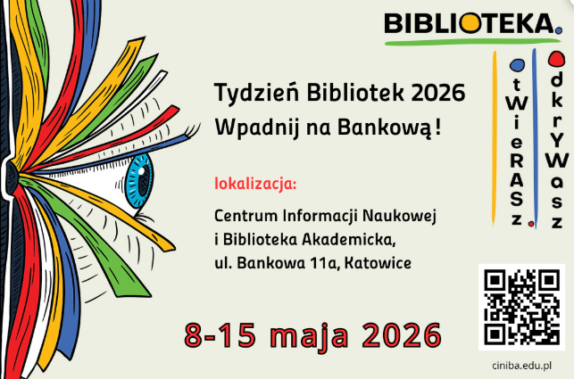 Grafika promująca Tydzień Bibliotek 2026 w CINiBA. Po lewej stronie kolorowa ilustracja otwartej książki przypominającej wachlarz z okiem pośrodku. Po prawej logo Biblioteka oraz hasła „twierASz” i „odkrywASz”. Tekst na grafice: „Tydzień Bibliotek 2026. Wpadnij na Bankową! Lokalizacja: Centrum Informacji Naukowej i Biblioteka Akademicka, ul. Bankowa 11a, Katowice. 8–15 maja 2026”. W prawym dolnym rogu znajduje się kod QR oraz adres ciniba.edu.pl.