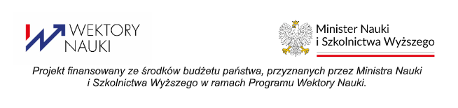 Grafika z logotypami programu „Wektory Nauki” oraz Ministerstwa Nauki i Szkolnictwa Wyższego. Pod logo znajduje się informacja: „Projekt finansowany ze środków budżetu państwa, przyznanych przez Ministra Nauki i Szkolnictwa Wyższego w ramach Programu Wektory Nauki.”